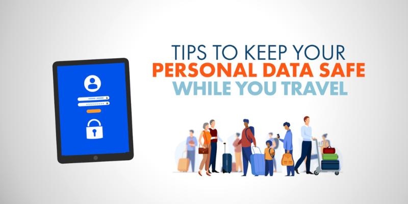 How To Protect Your Personal Information While Traveling?